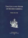 cover of: The Gold and Silver of Spanish America, c. 1572-1648  By Engel Sluiter, 1998